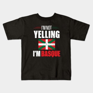 I'm Not Yelling I'm Basque Kids T-Shirt